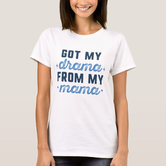 T-shirt J'Ai Mon Drame De Ma Maman (Devant)