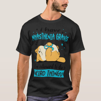 T-shirt J'ai Myasthenia Gravis je suis autorisé à faire We