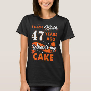 T-shirt J'Ai Naissance Il Y A 47 Ans Où Mon Gâteau 47 Anni