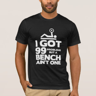 T-shirt J'ai obtenu 99 problèmes mais un banc n'est pas