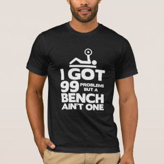 T-shirt J'ai obtenu 99 problèmes mais un banc n'est pas