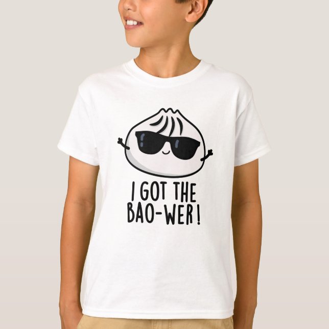 T-shirt J'Ai Obtenu Le Bao-wer Funny Dimsum Pun (Devant)