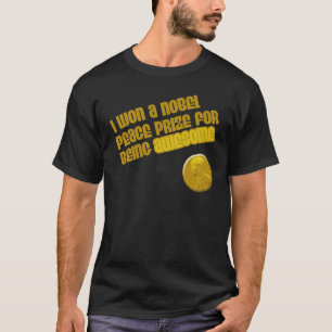 T-shirt J'Ai Obtenu Le Prix Nobel De La Paix Pour Avoir Ét