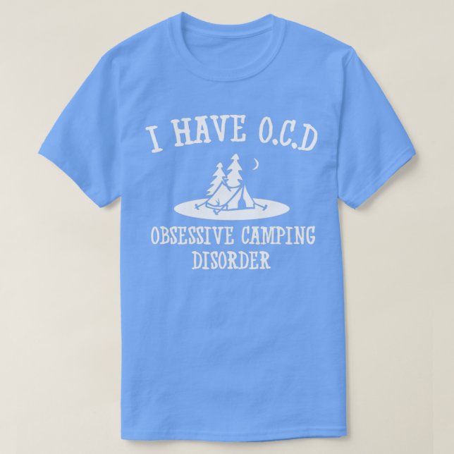 T-shirt J'ai OCD Obsessionnel camping trouble (Design devant)