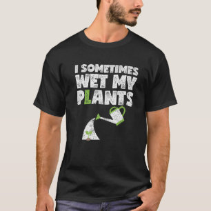 T-shirt J'Ai Parfois Mis En Oeuvre Mes Plantes Dons Drôle