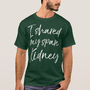 T-shirt J'Ai Partagé Mon Rein De Rechange Drôle Orgue Do