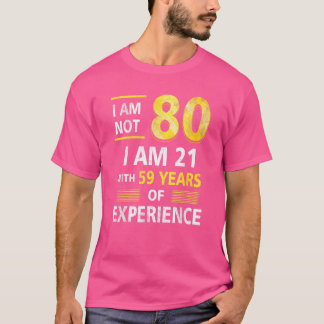 T-shirt J'ai pas 80 ans J'ai 21 et 59 ans d'expérience
