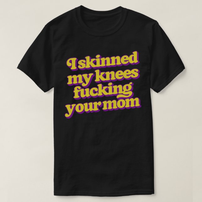 T-shirt J'Ai Patiné Mes Genoux, Ta Mère (Design devant)