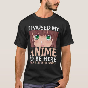 T-shirt J'Ai Pause Mon Anime Pour Être Ici Anime Japonais