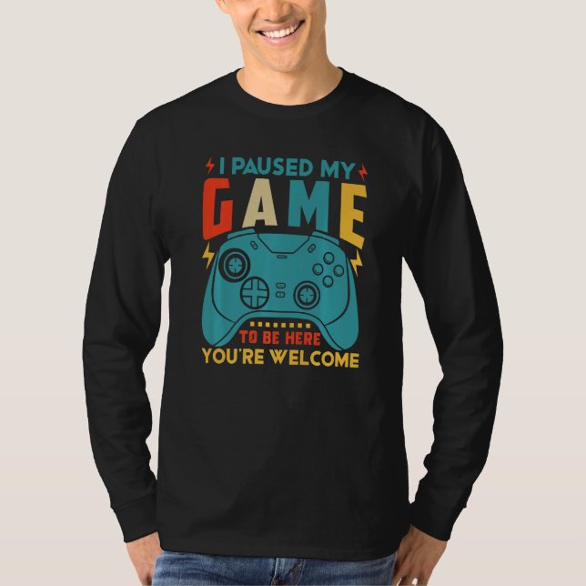 T-shirt J'AI PAUSÉ MON JEU D'ÊTRE ICI Jeu Joueur Vidéo 1 (Devant)