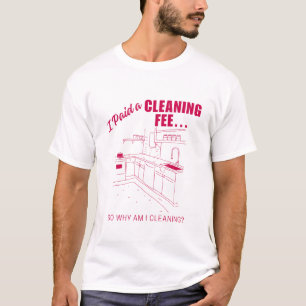 T-shirt J'ai payé des frais de nettoyage... Alors pourquoi