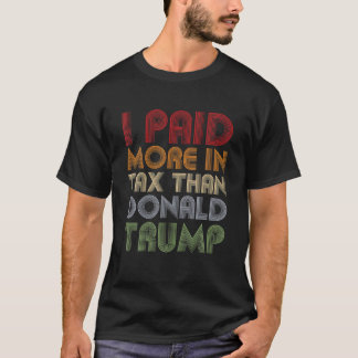 T-shirt J'Ai Payé Plus D'Impôt Que Donald Trump Funny Pro
