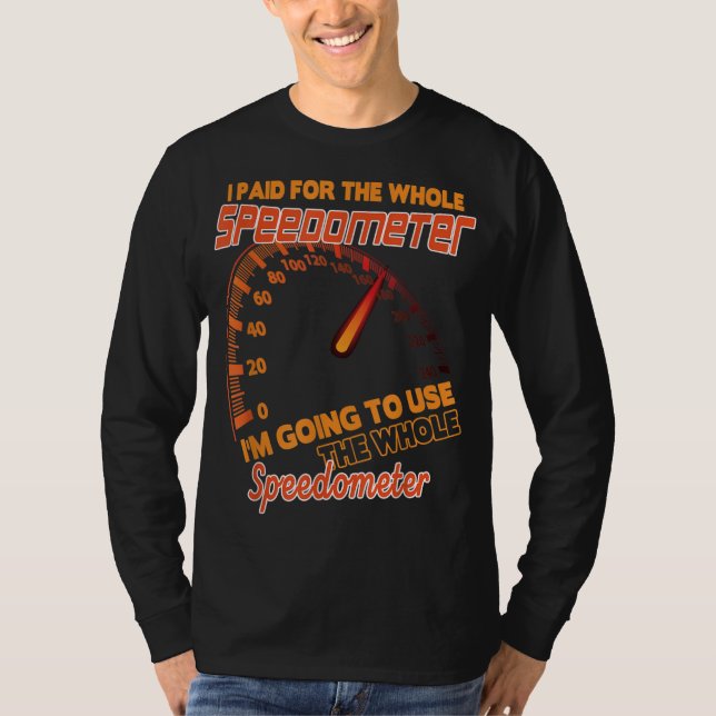 T-shirt J'ai payé pour l'ensemble du Speedometer que je va (Devant)