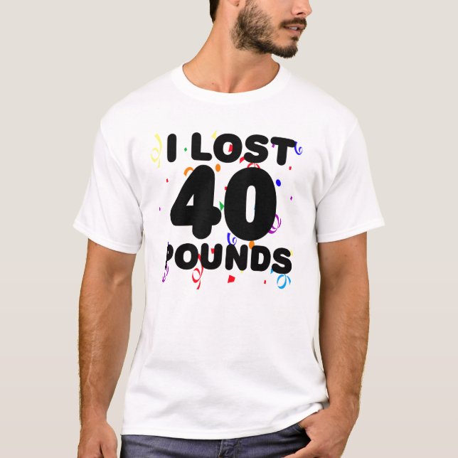 T-shirt J'ai perdu 40 livres de partie (Devant)