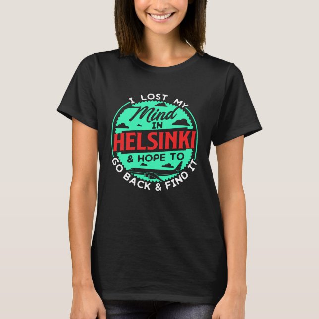 T-shirt J'Ai Perdu L'Esprit À Helsinki Pour De Véritables  (Devant)