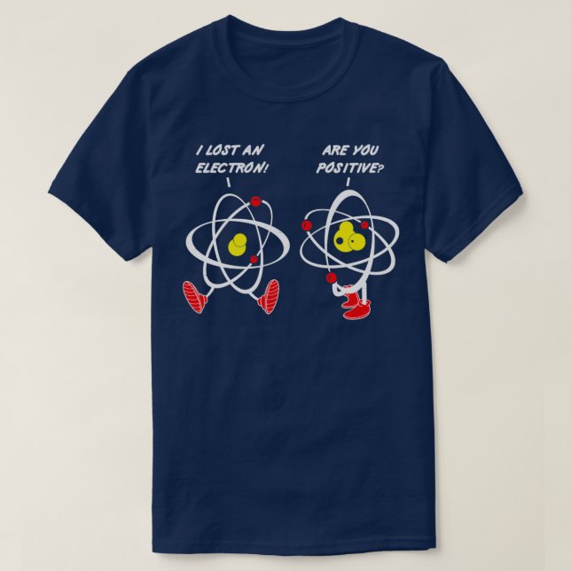 T-shirt J'Ai Perdu Un Électron Êtes-Vous Positif (Design devant)