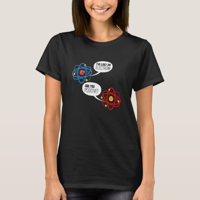 T-shirt J'ai Perdu Un Électron Êtes-vous Positif Chimie S (Devant)