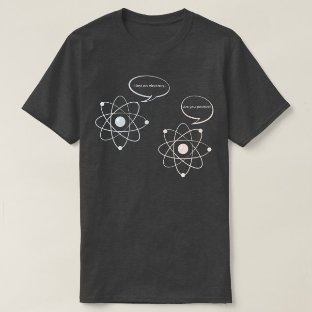T-shirt J'Ai Perdu Un Électron Êtes-Vous Un Mat Scientifiq (Design devant)