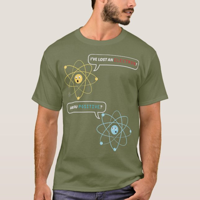 T-shirt J'ai perdu un électron Êtes-vous une chimie positi (Devant)
