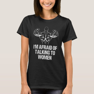 T-shirt J'ai peur de parler à des femmes de la musculation