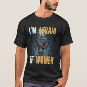 T-shirt J'ai peur des femmes Drôle Alpha Werewolf Mème