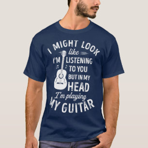 T-shirt J'Ai peut-être l'air d'écouter ta guitare drôle