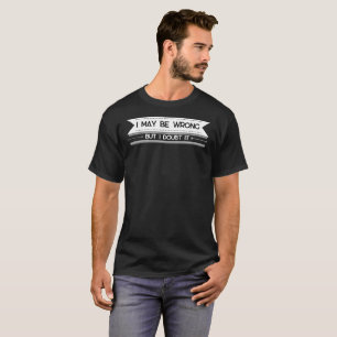 T-shirt J'Ai Peut-Être Tort" Drôle Citation De Confiance