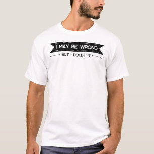 T-shirt J'Ai Peut-Être Tort" Drôle Citation De Confiance