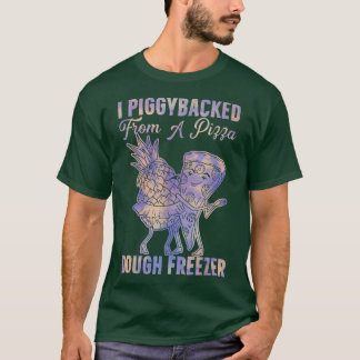T-shirt J'Ai PiggyBacké De Pizza Dough Freezer Danser P