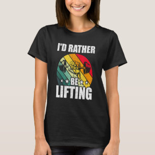 T-shirt J'Ai Plutôt À Lever La Bodybuilding Poids Wo