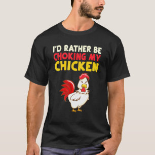 T-shirt J'Ai Plutôt L'Impression De Choquer Mon Poulet