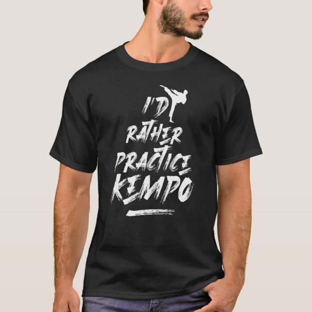 T-shirt J'Ai Plutôt Pratique Kempo Arts Martiaux Karate Ke (Devant)
