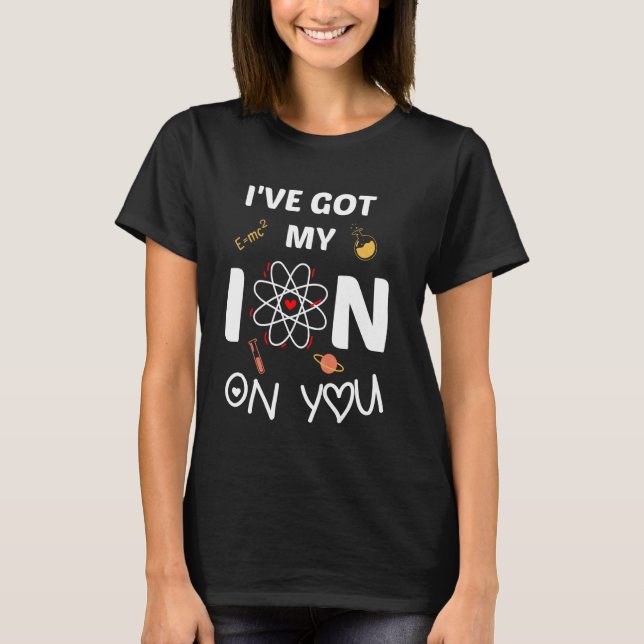 T-shirt J'ai posé mon Ion sur toi Citation scientifique dr (Devant)