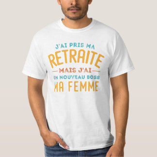 T-shirt J'ai Pris Ma Retraite Mais J'ai Un Nouveau Boss