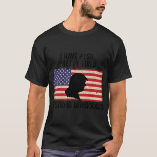 T-shirt J'Ai Ptsd Assez Fatigué Des Démocrates Stupides