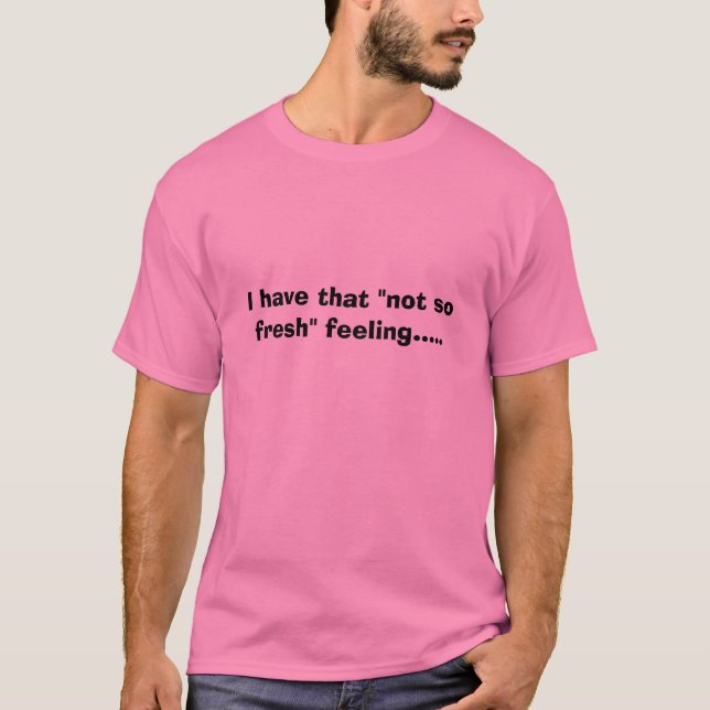 T-shirt J'ai qui sentiment "pas aussi frais" ..... (Devant)