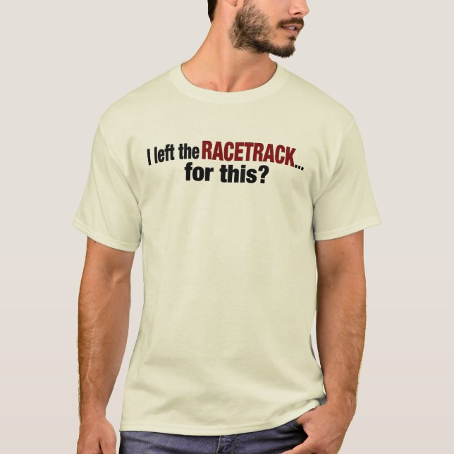 T-shirt J'ai quitté le champ de courses pour ceci (Devant)