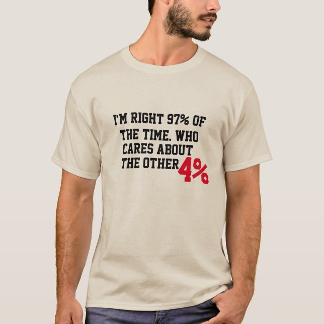 T-shirt J'ai raison 97% du temps des maths Stupides drôle (Devant)