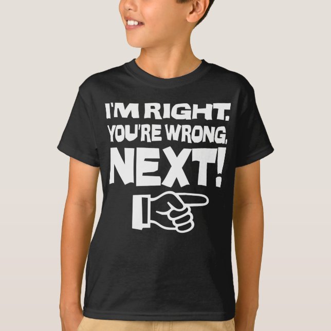 T-shirt J'ai raison, vous avez tort, point final ! Drôle d (Devant)