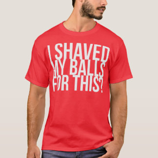 T-shirt J'Ai Rasé Mes Boules Pour Ces Oiseaux De Prey