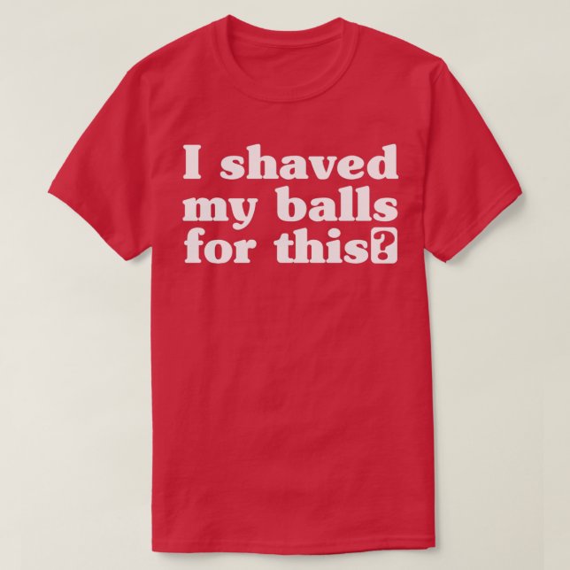 T-shirt J'ai rasé mes boules pour ThisTShirt (Design devant)