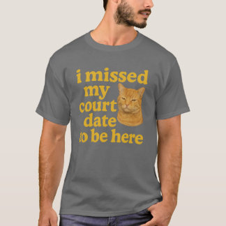 T-shirt j'ai raté ma date de comparution devant le tribuna