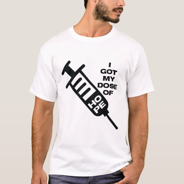 T-shirt J'ai reçu ma dose de Hope (Devant)