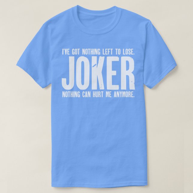 T-shirt J'ai rien à perdre Joker (Design devant)