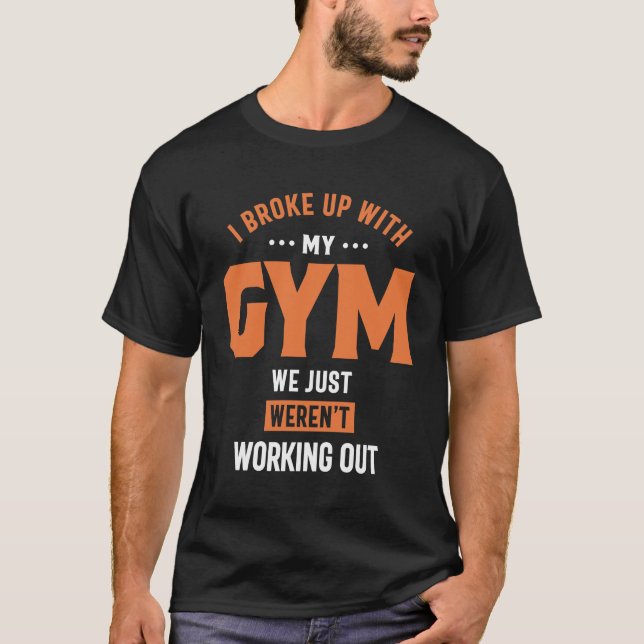 T-shirt J'ai rompu avec ma salle de gym, on ne s'est pas d (Devant)