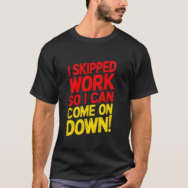 T-shirt J'ai séché le travail pour venir ! Concurrent S (Devant)