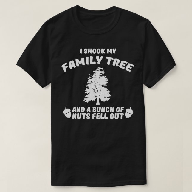 T-shirt J'ai secoué mon arbre généalogique et un tas de no (Design devant)
