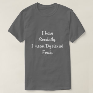 T-SHIRT J'AI SEXDAILLEMENT, JE VEUX DIRE DYSLEXIA ! FCUK.