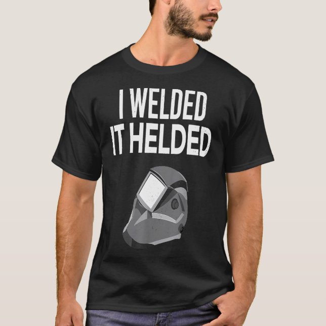 T-shirt J'Ai Soudé Il A Aidé Funny Master Welder Welding G (Devant)