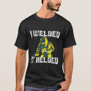 T-shirt J'Ai Soudé Il A Aidé Mig Souder Funny Souder Pun
